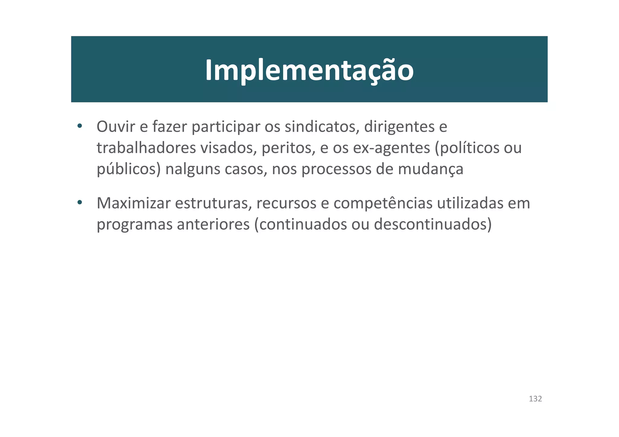 Pré-compreensões: reformas (III)
• Orientação: transformar, adaptar, co-produzir, descentralizar,
capacitar e melhorar as respostas e tarefas públicas face aos
recursos do país e às expectativas dos cidadãos
• Tempo, consenso e redes de sustentação. Não existe um “one best
model”, nem padrões consistentes de eficiência e eficácia
• O contexto é determinante para a boa implementação das reformas por
isso é crucial superar o implementation gap das políticas; apesar de não
ser um problema exclusivamente português, cria preconceitos e prejuízos
graves na confiança, qualidade e prosperidade da acção pública
– A valorização da AP é essencial para a boa implementação das Políticas Públicas, e
sequente eficácia e qualidade da prestação de bens e serviços;
– A avaliação da performance individual e colectiva é absolutamente essencial para a
eficácia das reformas e da actividade administrativa
27
 