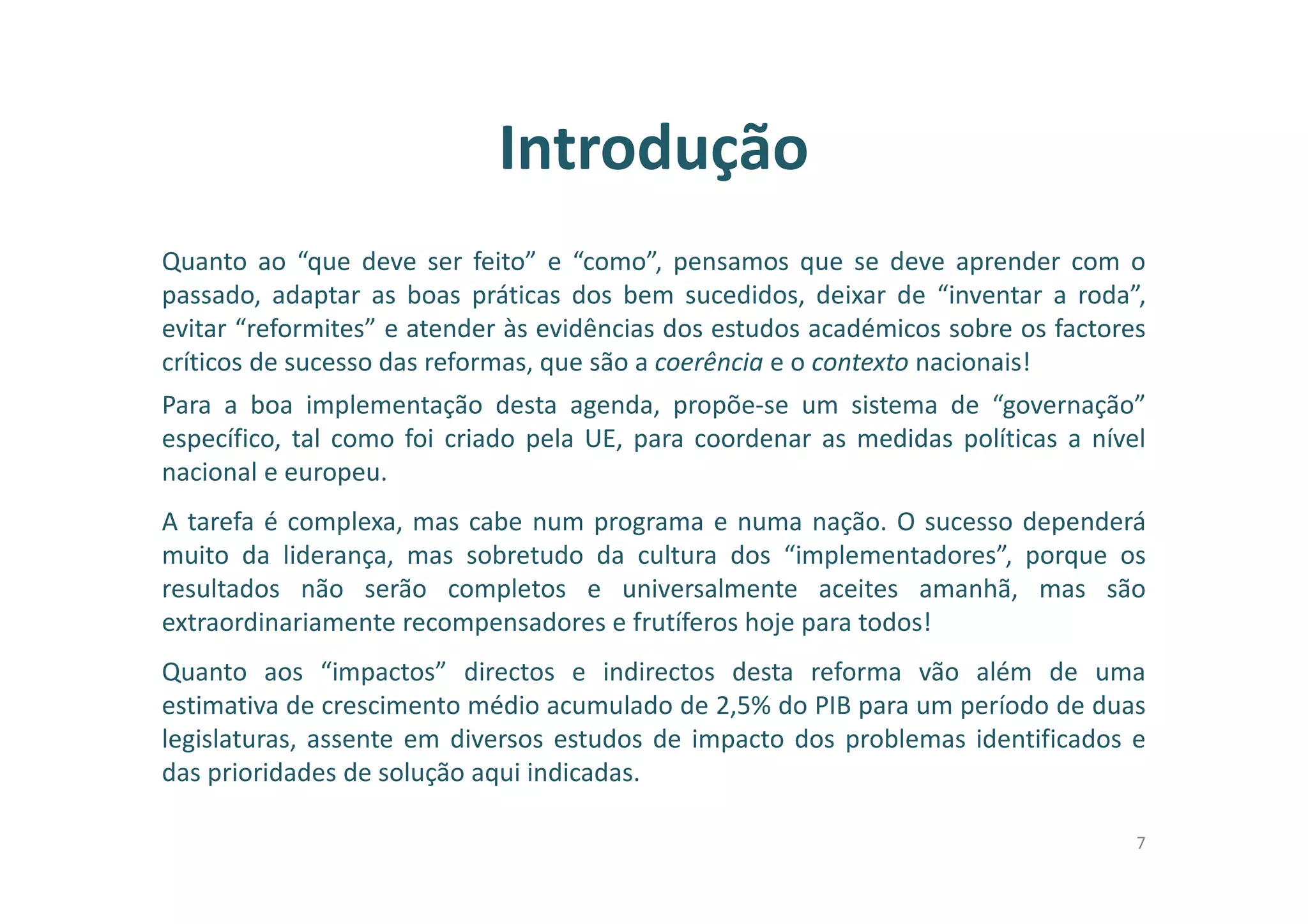 Há algo de profundamente errado na maneira como hoje vivemos e estamos
a ser governados. Sabemos o preço das coisas, mas não fazemos ideia do que
valem.
Sabemos que algo está mal, mas não valorizamos o bem que aprendemos.
Há muita coisa de que não gostamos, mas não sabemos em quem acreditar.
O que devemos fazer? E como devemos fazê-lo?*
*Adaptação baseada em “Um Tratado Sobre os Nossos Actuais Descontentamentos”
Tony Judt (2010)
3
 