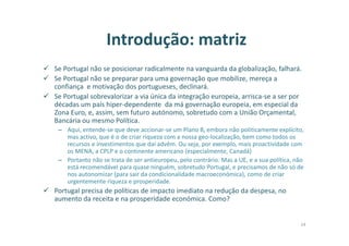 Sumário
Parte I - Introdução
Parte II – Visão: boa governação
I. a) Pré-compreensões e lições
I. b) Boa governação
Parte III – Agenda
Parte IV – Medidas
Parte V – Implementação
4
 