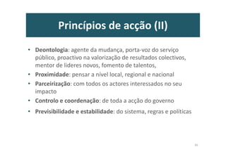 Introdução: desígnio
• Face ao diagnósitco sistematizado, considera-
se que no contexto político-institucional, o
desígnio da boa governação é a melhor visão
para combater os défices enunciados e, assim,
a melhor resposta para a sua eficácia de bom
sucesso para os reduzir.
• Para melhor compreensão, esquematiza-se
em matriz integrada
10
 