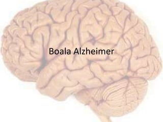 Boala Alzheimer
 