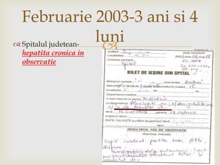 Februarie 2003-3 anisi 4 luniSpitaluljudetean-hepatitacronica in observatie