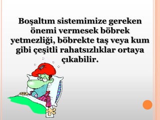 Teknolojik gelişmeler sayesinde günümüzde böbrek rahatsızlıkları ultrason gibi cihazlarla kolaylıkla teşhis edilebilmektedir. Eğer hastalık ileri bir derecede değilse uygun tedavi yolları ile hastalık tedavi edilebilir. Ancak böbrek yetmezliği ilerler ve kalıcı hale gelirse tedavi ancak diyaliz ve böbrek nakliyle mümkündür.