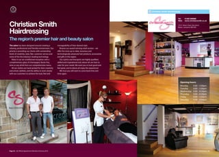 Christian Smith Hairdressing


                                                                                                                                            Tel:     01282 699688
                                                                                                                                            Web:     www.christiansmith.co.uk

Christian Smith                                                                                                                             79-81 Gisburn Road, Barrowford,
                                                                                                                                            Nelson, Lancashire BB9 6BX


Hairdressing
The region’s premier hair and beauty salon
The salon has been designed around creating a              manageability of their desired style.
relaxing, professional and friendly environment. Our          Browse our award winning retail section – we
priority is providing our clients with outstanding         oﬀer the most up-to-date, luxurious and
levels of creativity, style, flair, customer service and   technologically advanced hair products, accessories
some of the the industry’s leading technology.             and gifts in the region.
   Relax in our air-conditioned reception with a              Our stylists and therapists are highly qualified,
complimentary glass of champagne, Bucks Fizz,              skilled and inspirational and, above all, are here to
wine or any drink from our comprehensive menu.             cater for your needs. We want you to look good and
   All our stylists are hand-picked for their creativity   feel great, and to above all enjoy the experience!
and artistic abilities, and the ability to work closely       We trust you will want to come back time and
with our customers to achieve the look, feel and           time again.



                                                                                                                                                  Opening hours:
                                                                                                                                                  Monday          9.00 – 5.00pm
                                                                                                                                                  Tuesday         9.00 – 5.00pm
                                                                                                                                                  Wednesday       9.00 – 8.30pm
                                                                                                                                                  Thursday        9.00 – 8.30pm
                                                                                                                                                  Friday          9.00 – 5.00pm
                                                                                                                                                  Saturday        9.00 – 4.00pm




Page 24 | By Oﬃcial Appointment Members Directory 2010                                                                                                     Christian Smith Hairdresing | 25
 