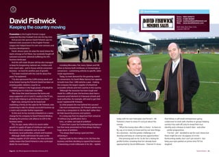 David Fishwick

                                                                                                                                                                                              Sales:   0800 2949474


David Fishwick
                                                                                                                                                                                              Parts:   01282 863563
                                                                                                                                                                                              Email:   matthew@davidﬁshwick.net
                                                                                                                                                                                              Web:     www.davidﬁshwick.com

Keeping the country moving                                                                                                                                                                    North Valley, Byron Road, Colne,
                                                                                                                                                                                              Lancashire BB8 0RF

Promotion to the English Premier League
catapulted Burnley Football Club into the big time.
   And proud club sponsor David Fishwick says his
beloved club’s ascension to the English Premier
League also helped boost his own new ventures and
business developments.
   David, whose name sits atop the stand where the
teams emerge at Turf Moor, has resolutely fought oﬀ
turbulent economic tailwinds buﬀeting the UK's
business landscape.
   And the self-made 38-year-old has also managed
to keep his burgeoning national van, minibus and              including Mercedes, Fiat, Iveco, Optare and VW,
mini-coach sales - and in-house vehicle conversion         either as factory-built minibuses, or increasingly as
business - on track for another year of growth.            conversions - customising vehicles to specific, tailor-
   “I've been involved with the club for about five        made requirements.
years,” he explained.                                         Today, to meet demand for the growing market
   “I've also sponsored the 5,000-strong stand, and        for conversions, his South Wales factory has capacity
to be honest having the Fishwick Stand has been an         to build more than 1,000 vehicles a year - making
amazing public relations coup for us.                      the company the largest supplier of wheelchair
   “I didn't believe in the huge power of football for     accessible vehicles and mini coaches in the country.
marketing but it's truly been incredible.                     “Although the recession has been tough and
   “We chose that stand because the home and               made for a diﬃcult year, the business does have a
away supporters sit in it and it’s neatly in the TV arc,   recession-proof element to it because schools and
so it's really helping to get the brand out there.”        local authorities, for example, still need to get their
   Right now, raising the bar for brand and                buses,” explained Mr Fishwick.
marketing is firmly on the radar for Mr Fishwick, who         So what propels the man behind this success?
is planning to take his already successful business up        Like most entrepreneurs, Mr Fishwick admits he is
a notch and consider further expansion.                    driven by a compulsion to 'do the deal' rather than
   To this end, he has recently embarked on a name-        be hide-bound by process and systems.
change for his company to David Fishwick Minibus,             It's a long way from his departure from school at
dropping the previous sole alliance to LDV in the          16 without any qualification, but a                       today with his own helicopter and Ferrari's - Mr           that follows a self-made entrepreneur going
business name.                                                lorry , or rather, van load of ambition!               Fishwick is keen to stress it's not just about the         undercover to work with charities or groups helping
   This, he says, newly reflects its recent stellar           “I came from a poor but hardworking background         money.                                                     society's less well-oﬀ, only to reveal their true
growth to supply all types of minibuses and vans to        but that never prevented me from always having a              “What the money does oﬀer is choice - to learn to      identity and a cheque to match later - and other
his typical client companies such as travel                huge sense of ambition.                                   fly, say, or to travel, to invest and try out new things      similar programmes.
businesses, local authorities, schools and hospitals.         “I've always liked having a goal and then              for a business - but the greater challenge is to              “I've not - yet! - decided to opt for such shows but
   Although chiefly well-known for years as the            achieving it.’                                            develop and keep on creating new opportunities.”           there might be one I do appear on in the
leading supplier of LDV vehicles, the new economic            Having made his first million in his 20s from the          One pressing task on his 'to do' list is raising his   forthcoming weeks, but I can't yet reveal it - but
reality means that David Fishwick is also a principal      business and then deciding to expand that horizon         profile further, revealing that he's already been          keep your eyes peeled on prime-time TV!” he
dealer for most brands,                                    to becoming a multi-millionaire in his 30s – replete      approached by Secret Millionaire - Channel 4's show        laughed.


Page 32 | By Oﬃcial Appointment Members Directory 2010                                                                                                                                                                       David Fishwick | 33
 