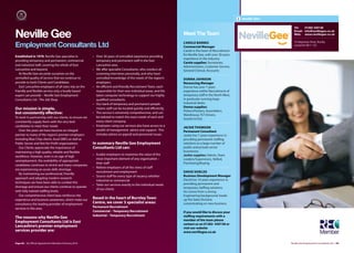 Neville Gee

                                                                                                                                                                       Tel:   01282 430138


Neville Gee                                                                                                      Meet The Team
                                                                                                                                                                       Email: info@nevillegee.co.uk
                                                                                                                                                                       Web: www.nevillegee.co.uk

                                                                                                                                                                       16 Hargreaves Street, Burnley,
                                                                                                                 CAROLE BARNES
Employment Consultants Ltd                                                                                       Commercial Manager                                    Lancashire BB11 1DZ
                                                                                                                 Carole is the heart of Recruitment
                                                                                                                 for Neville Gee, with over 30 years
Established in 1978, Neville Gee specialise in           • Over 30 years of unrivalled experience providing
                                                                                                                 experience in the industry.
providing temporary and permanent, commercial              temporary and permanent staﬀ in the East
                                                                                                                 Carole supplies: Secretaries,
and industrial staﬀ, covering the whole of East            Lancashire area                                       Administrators, Customer Service,
Lancashire and beyond.                                   • We oﬀer specialist Consultants, who conduct all       General Clerical, Accounts
   At Neville Gee we pride ourselves on the                screening interviews personally, and who have
unrivalled quality of service that we continue to          unrivalled knowledge of the needs of the region’s     DONNA JOHNSON
provide to both Clients and Candidates.                    employers.                                            Resourcing Manager
   East Lancashire employers of all sizes rely on the    • An eﬃcient and friendly Recruitment Team, each        Donna has over 7 years
friendly and flexible service only a locally based         responsible for their own individual areas, and the   experience within Recruitment of
expert can provide – Neville Gee Employment                latest computer technology to support our highly      temporary staﬀ in the North West,
Consultants Ltd - The Job Shop                             qualified consultants.                                in particular running large
                                                         • Our bank of temporary and permanent people            industrial desks.
                                                                                                                 Donna supplies:
Our mission is simple,                                     means staﬀ can be located quickly and eﬃciently.
                                                                                                                 Pickers/Packers, Assemblers,
but consistently eﬀective:                               • The service is extremely comprehensive, and can
                                                                                                                 Warehouse, FLT Drivers,
To work in partnership with our clients, to ensure we      be tailored to match the exact needs of each and
                                                                                                                 Goods In/Out
consistently supply them with the very best                every client company.
candidates to meet their needs                           • Employers using our services also have access to a
                                                                                                                 JACKIE THOMSON
   Over the years we have become an integral               wealth of management advice and support. This         Permanent Consultant
partner to many of the region’s premier employers          includes advice on payroll and personnel issues.      Jackie has 7 years experience in
including Blue Chip clients, local SME’s as well as                                                              providing permanent staﬃng
Public Sector and Not-for-Profit organisations.          In summary Neville Gee Employment                       solutions to a large number of
   Our Clients appreciate the importance of              Consultants Ltd can:                                    public and private sector
maintaining a high quality, reliable and flexible                                                                businesses.
                                                         • Enable employers to maximise the value of the         Jackie supplies: Admin, Team
workforce. However, even in an age of high
                                                           most important element of any organisation –          Leaders/Supervisors, Skilled,
unemployment, the availability of appropriate
                                                           their staﬀ                                            Purchasing/Buying
candidates continues to shrink and many companies
                                                         • Relieve employers of all the stress of staﬀ
are experiencing an acute skills shortage.
                                                           recruitment and employment                            DAVID SHIELDS
   By maintaining our professional, friendly
                                                         • Source staﬀ for every type of vacancy whether         Business Development Manager
approach and adopting modern research                                                                            David has 10 years experience in
                                                           industrial or commercial
techniques we have been able to combat this                                                                      providing permanent and
                                                         • Tailor our services exactly to the individual needs
shortage and ensure our clients continue to operate                                                              temporary staﬃng solutions.
                                                           of our clients
with fully trained staﬃng levels.                                                                                He comes from a strong
   Our comprehensive client base reinforces the                                                                  Engineering background, heads
experience and business awareness, which make our        Based in the heart of Burnley Town                      up the Sales Division,
consultancy the leading provider of employment           Centre, we cover 3 specialist areas:                    concentrating on new business.
services in this area.                                   Permanent Recruitment
                                                         Commercial – Temporary Recruitment                      If you would like to discuss your
                                                         Industrial – Temporary Recruitment                      staﬃng requirements with a
The reasons why Neville Gee
                                                                                                                 member of the team please
Employment Consultants Ltd is East
                                                                                                                 contact us on 01282- 430138 or
Lancashire’s premier employment                                                                                  visit our website
services provider are:                                                                                           www.nevillegee.co.uk


Page 68 | By Oﬃcial Appointment Members Directory 2010                                                                                                               Neville Gee Employment Consultants Ltd | 69
 