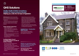 QHS Solutions Ltd

                                                                                                                                                        Tel:     01282 839 103
                                                                                                                                                        Fax:     01282 412 729

QHS Solutions                                                                                                                                           Email:
                                                                                                                                                        Web:
                                                                                                                                                                 info@qhs-solutions.com
                                                                                                                                                                 www.qhs-solutions.com

                                                                                                                                                        Queens Park Lodge, Ormerod Road,
                                                                                                                                                        Burnley BB11 3QW
Quality, Health & Safety Consultancy,
Auditors & Trainers based in Burnley
Helping you untie the red tape of legislation

QHS Solutions Ltd is a Burnley based Quality,            · Asbestos Awareness for those involved in
Health and Safety Consultancy,located in Queens            maintenance/ refurbishments or construction
Park, just around the corner from your favourite           (Reg 10 Control Asbestos Regulations 2006 )
Football Club!                                           · Additional short courses include: Working at
   We oﬀer a friendly service to Clients, big and          Heights, Ladder Safety, PPE, Introduction to
small, all over Lancashire and further afield, to          Construction Site Safety, Introduction to CDM
ensure their compliancy with ever-changing                 Regulations 2007 and more!
legislation.
                                                         · Online Health and Safety Test for CSCS Cards for
                                                           all workers involved in any type of construction in
These services range from:                                 our dedicated CSCS training room.
· Quality or Safety Manuals,
· Health and Safety Policy’s and Statements
                                                         Available Soon - Construction
· Auditing or Gap Analysis to Company’s own
  Quality or Safety Management
                                                         Skills Courses
                                                         5 Day Site Managers Training (SMSTS)
  Systems or to ISO 9001:2008, ISO 18001:2008 or
                                                         2 Day Site Supervisors Training (SSSTS)
  HSG 65
                                                         Call to register your interest now!
· Monthly or Quarterly Facility Safety Inspections,
  full building or designated areas
· Annual Retention Services to keep you updated
  throughout the year.


As British Safety Council
Accredited Trainers, we offer all
levels of Training
· Basic Health and Safety Awareness Level 1              Whether you need Advice, Audits,
· Supervising Staﬀ Safely – Level 2                      Training or details of our Retention
· Risk Assessment Training: - Level 2 Courses            Services, You can be sure of a
  available in: General Risk, Fire, Manual Handling,     Premiership Service!
  DSE, or COSHH Risk Assessments
· Health & Safety Responsibilities for Managers and      Call now for more details!
  Directors including Corporate Manslaughter             Tel: 01282 839 103
                                                                                                                 International
  Legislation                                            Email: info@Qhs-solutions.com                           Organization for
                                                                                                                 Standardization




Page 76 | By Oﬃcial Appointment Members Directory 2010                                                                                                                      QHS Solutions Ltd | 77
 