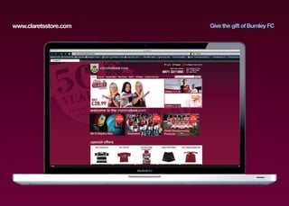 www.claretsstore.com   Give the gift of Burnley FC
 