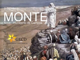 Dubai, 16 de Julho, 2017
MONTEoa Nova - Humberto de Campos
Dubai, 16 de Julho, 2017
O Sermão do
25
 