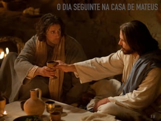 O DIA SEGUINTE NA CASA DE MATEUS
18
 