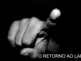 O RETORNO AO LAR19
 
