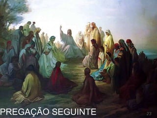 PREGAÇÃO SEGUINTE 23
 