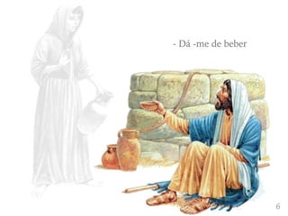 46
- Dá -me de beber
 