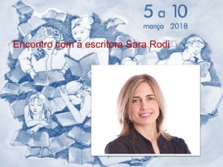 Encontro com a escritora Sara Rodi
 