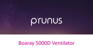 Boaray 5000D Ventilator
 