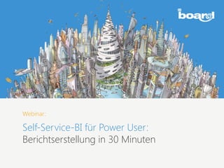 Webinar:
Self-Service-BI für Power User:
Berichtserstellung in 30 Minuten
 