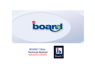 BOARD 7 Beta   Technical Abstract (reduced for LinkedIn) 