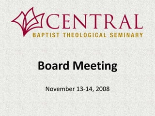 Board Meeting November 13-14, 2008 