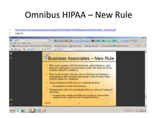 Omnibus HIPAA – New Rule 
• http://www.hhs.gov/ohrp/sachrp/mtgings/2013%20March%20Mtg/hipaa/hitechomnibus_finalrule.pdf 
• Page 14 
 