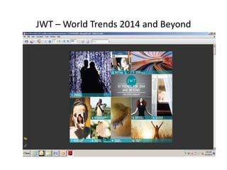 JWT – World Trends 2014 and Beyond 
 