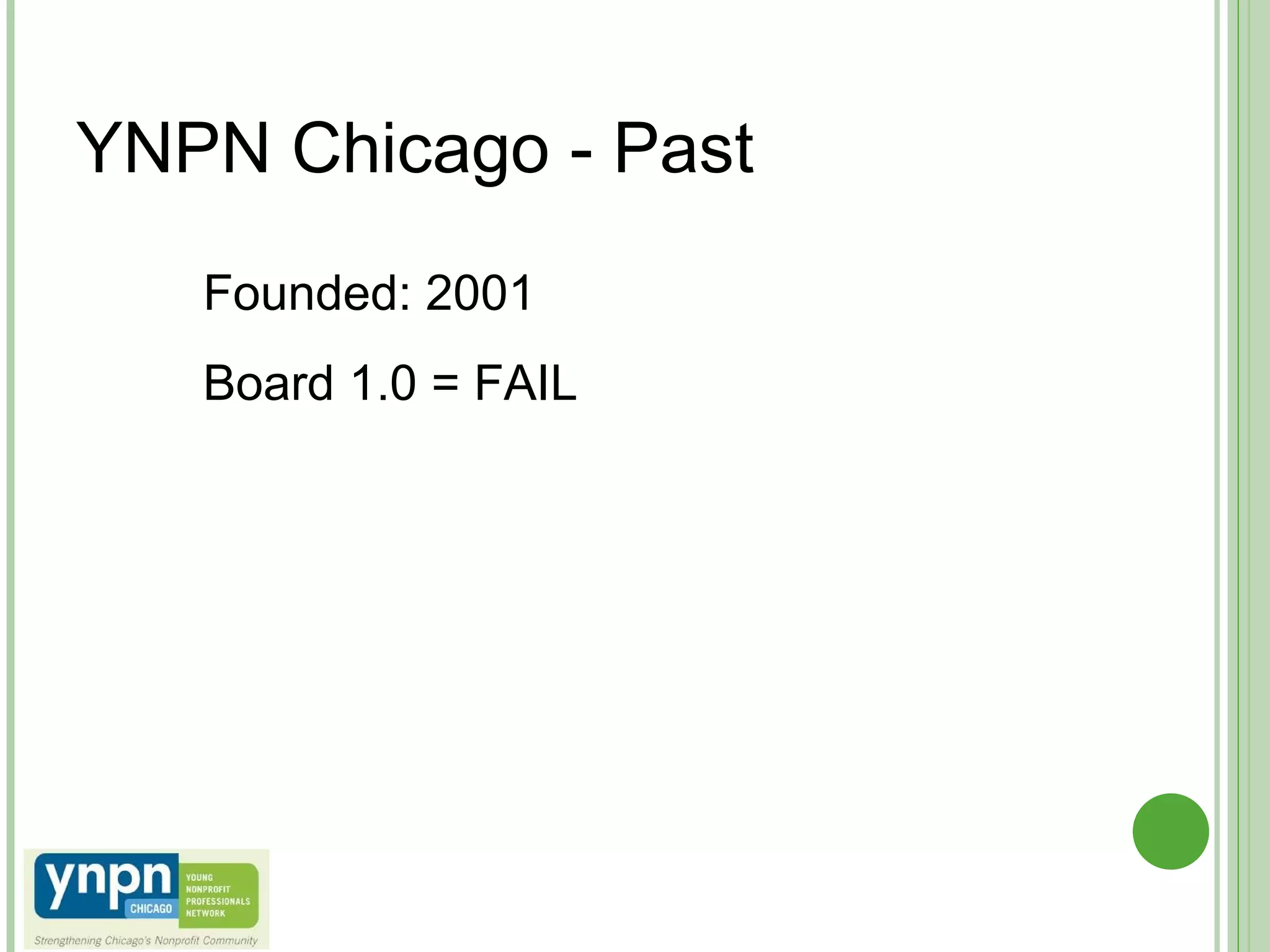 YNPN Chicago - Past Founded: 2001 Board 1.0 = FAIL 