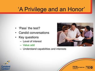 ‘A Privilege and an Honor’
• ‘Pass’ the test?
• Candid conversations
• Key questions
– Level of interest
– Value add
– Und...