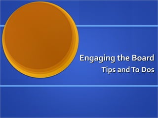 Engaging the Board Tips and To Dos 