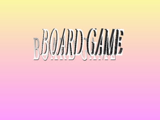 BOARD GAME BOARD GAME 
