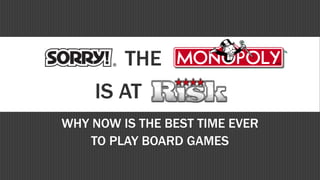 Sorry! The Monopoly is at Risk: Why Now is the Best Time Ever to Play Board Games