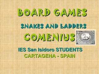 BOARD GAMES   SNAKES AND LADDERS COMENIUS IES San Isidoro STUDENTS CARTAGENA - SPAIN 