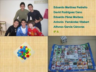 Eduardo Martínez Pedreño David Rodríguez Cano Eduardo Pérez Morlans Antonio  Fernández Vilabert  Alfonso García Cánovas 4º A 