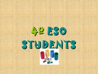 4º  ESO STUDENTS 