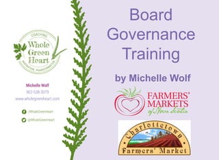Board
Governance
Training
by Michelle Wolf
 