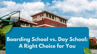 Boarding School vs. Day School:
A Right Choice for You
 