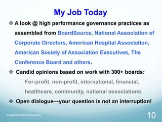 My Job Today
© Signature Resources 2015
 A look @ high performance governance practices as
assembled from BoardSource, Na...