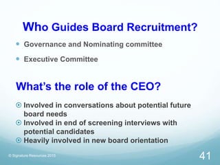 Who Guides Board Recruitment?
 Governance and Nominating committee
 Executive Committee
© Signature Resources 2015
What’...