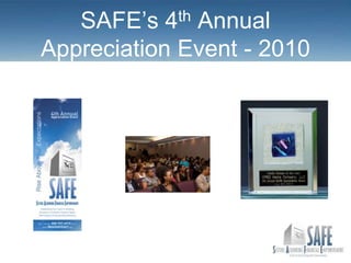 SAFE’s  4thAnnual
Appreciation Event - 2010
 