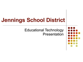 Jennings School District Educational Technology Presentation 