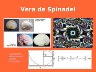 Vera de Spinadel International Mathematics & Design  Association 