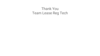 Thank You
Team Lease Reg Tech
 
