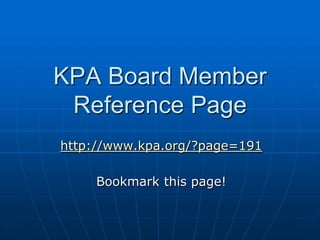 KPA Board Member
Reference Page
http://www.kpa.org/?page=191
Bookmark this page!
 