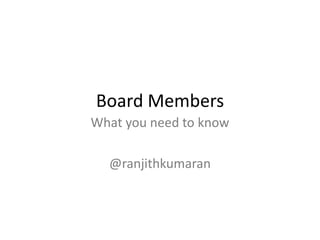 Board Members What you need to know @ranjithkumaran 