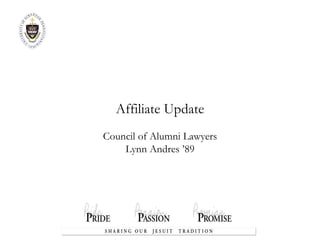 Affiliate Update Council of Alumni Lawyers Lynn Andres ’89 