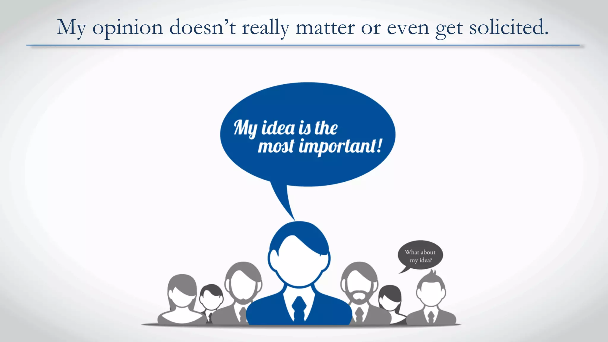 My opinion doesn’t really matter or even get solicited.
 