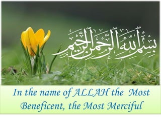 In the name of ALLAH the Most
Beneficent, the Most Merciful

 