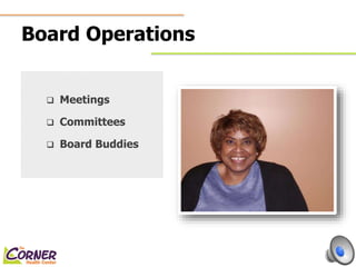 Board Operations 
 Meetings 
 Committees 
 Board Buddies 
 