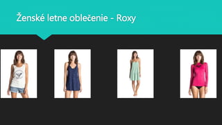 Ženské letne oblečenie - Roxy
 