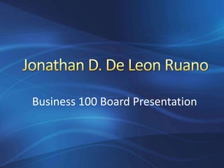 Business 100 Board Presentation
 