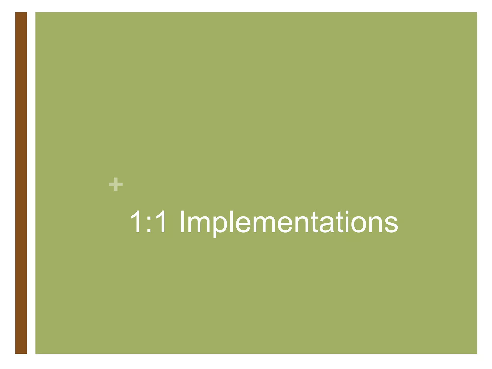 +
1:1 Implementations
 