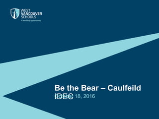 Be the Bear – Caulfeild
iDECOctober 18, 2016
 